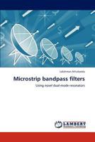 Microstrip bandpass filters: Using novel dual-mode resonators 3847335545 Book Cover