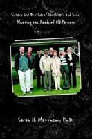 Sisters and Brothers/Daughters and Sons: Meeting the Needs of Old Parents 1588320677 Book Cover