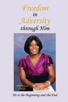 Freedom in Adversity through Him 1497327504 Book Cover