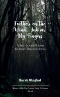 Feathers on the Wind, Ink on My Fingers B0FH5H51DD Book Cover
