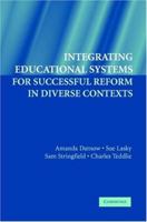 Integrating Educational Systems for Successful Reform in Diverse Contexts 0521674344 Book Cover