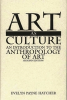 Art as Culture: An Introduction to the Anthropology of Art, Second Edition 0897896289 Book Cover