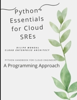 Python Essentials for Cloud SREs: Python Handbook for Cloud Engineers (SRE & DevOps Essentials) B0FJ6BMYLC Book Cover