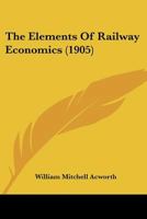 The Elements of Railway Economics 1177882752 Book Cover