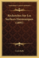 Recherches Sur Les Surfaces Harmoniques (1895) 1147963231 Book Cover