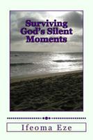 Surviving God's Silent Moments 1481942301 Book Cover