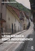 Latin America since Independence: A History with Primary Sources 0367700948 Book Cover