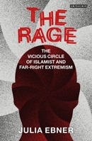 The Rage: The Vicious Circle of Islamist and Far-Right Extremism 1788310322 Book Cover