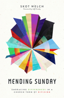 Mending Sunday: Embracing Differences in a Church Torn by Division 151381768X Book Cover