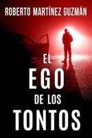 EL EGO DE LOS TONTOS: (Lucas Acevedo 3) (Spanish Edition) B0D5BSCRB3 Book Cover