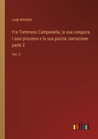 Fra Tommaso Campanella, la sua congiura, i suoi processi e la sua pazzia: narrazione parte 2: Vol. 2 (Italian Edition) 3368714120 Book Cover