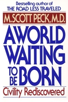 A World Waiting to Be Born: Civility Rediscovered 055337317X Book Cover