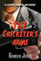The Cricketer's Arms : A Clyde Smith Mystery 192595918X Book Cover