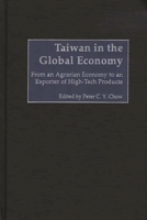 Taiwan in The Global Economy: From an Agrarian Economy to an Exporter of High-Tech Products 0275970795 Book Cover
