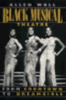 Black Musical Theatre: From Coontown to Dreamgirls 0807114693 Book Cover