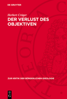Der Verlust Des Objektiven: Zum Verhältnis Von Vergangenheit Und Gegenwart in Der Historischen Erkenntnis 3112739841 Book Cover
