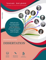 PHILOSOPHIE AU BAC - RÉUSSIR L’ÉPREUVE DE DISSERTATION: Méthode facile de la dissertation pour l’épreuve finale de philo du BAC avec des applications étape par étape 100% corrigées (French Edition) B0GZVYGXT5 Book Cover