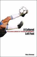A Cultured Left Foot: The Eleven Elements of Footballing Greatness 0715637630 Book Cover