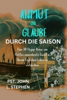 ANMUT UND GLAUBE DURCH DIE SAISON: Eine 30-tägige Reise, um Gottes unverdiente Gunst in Ihrem täglichen Leben zu entdecken B0FVLS894D Book Cover