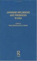 Japanese Influences and Presences in Asia (Nias Studies in Asian Topics, 25) 0700711104 Book Cover