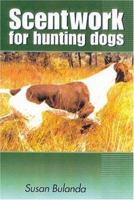 Scenting on the Wind: Scent Work for Hunting Dogs 0944875521 Book Cover