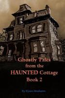 Ghostly Tales From the Haunted Cottage Book 2 1532797591 Book Cover