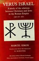 Verus Israel: A Study of the Relations Between Christians and Jews in the Roman Empire (Ad 135-425) (Littman Library of Jewish Civilization) 1874774277 Book Cover