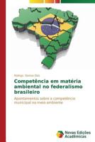 Competência em matéria ambiental no federalismo brasileiro 3639698444 Book Cover