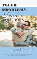 Tough Problems, Tender Solutions B088BDC83J Book Cover