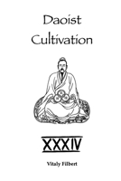 Daoist Cultivation, Book 34: Oral Formulas of the True Transmission of the Great Dao: A Traditional Daoist Inner Alchemy Manual B0GLPQGWH9 Book Cover