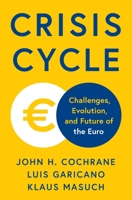 Cycle of Crisis: Challenges, Evolution, and Future of the Euro 0691271607 Book Cover