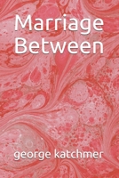 Marriage Between B08ZBJ4R85 Book Cover