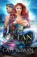 The Ocean Between Us: A Greek Mythology Mermaid Romance B0BCXWRWLB Book Cover
