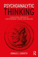 Psychoanalytic Thinking: A Dialectical Critique of Contemporary Theory and Practice 1138560723 Book Cover