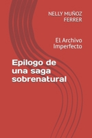 Epilogo de una saga sobrenatural: El Archivo Imperfecto (Spanish Edition) B0GTGZQLPL Book Cover