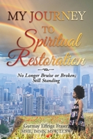My Journey to Spiritual Restoration: No Longer Bruise or Broken; Still Standing B0C6YX2H12 Book Cover