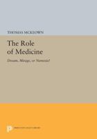 The Role of Medicine: Dream, Mirage, or Nemesis? 069102362X Book Cover