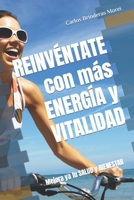 REINVÉNTATE con más ENERGÍA y VITALIDAD: Mejora ya tu SALUD y BIENESTAR (Spanish Edition) B0CW9DSBXQ Book Cover