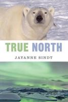 True North: An Arctic Fable 1479103705 Book Cover