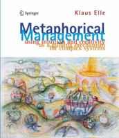 Metaphorical Management: Using Intuition and Creativity as a Guiding Mechanism for Complex Systems 9400703406 Book Cover