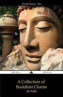 A Collection of Buddhist Chants: In Pali 1784350214 Book Cover