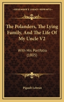 The Polanders, The Lying Family, And The Life Of My Uncle V2: With His Portfolio 1166602281 Book Cover