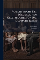 Familienrecht Des BÃ1/4rgerlichen Gesetzbuches FÃ1/4r Das Deutsche Reich (German Edition) 1024723380 Book Cover