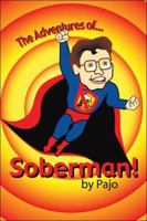 The Adventures of Soberman! 1413740936 Book Cover