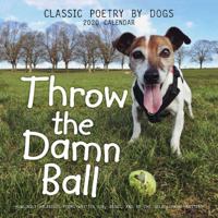 Throw the Damn Ball 2020 Wall Calendar 1449499139 Book Cover