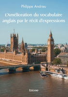 L'Amélioration du vocabulaire anglais par le récit d'expressions (French Edition) 2414629258 Book Cover