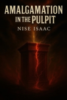 Amalgamation in the Pulpit B0GDXNZBBZ Book Cover