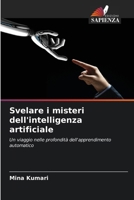 Svelare i misteri dell'intelligenza artificiale (Italian Edition) 6207609395 Book Cover