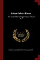 Lebor gabála Érenn: The book of the taking of Ireland Volume pt.4 1297005392 Book Cover