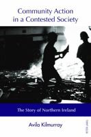 Community Action in a Contested Society: The Story of Northern Ireland 3034322577 Book Cover